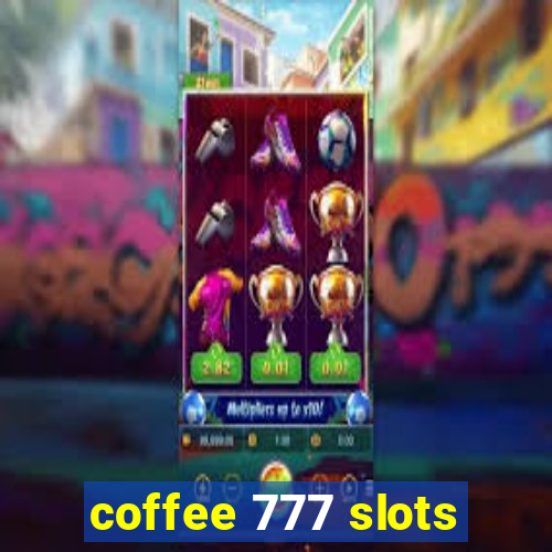 coffee 777 slots